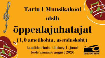 Tartu I Muusikakool on õppejuhi otsingul (1,0 ametikohta, asenduskoht)